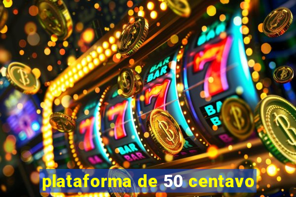 plataforma de 50 centavo